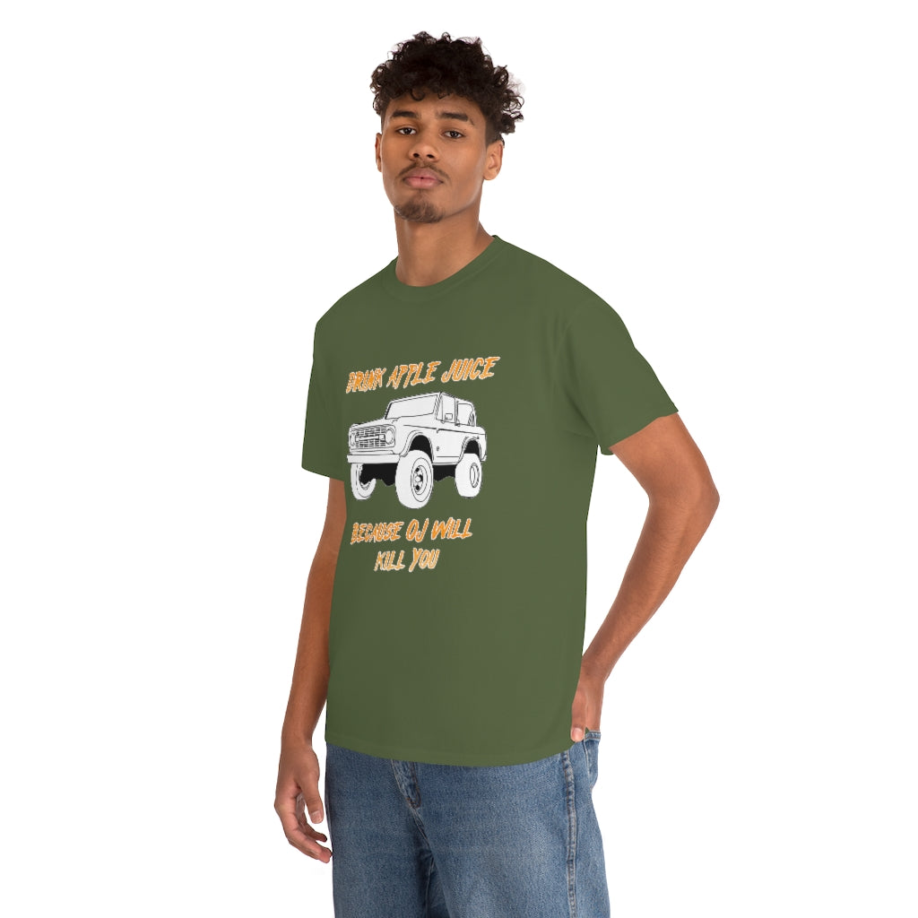 Drink Apple Juice because OJ will kill you - Unisex Heavy Cotton Tee