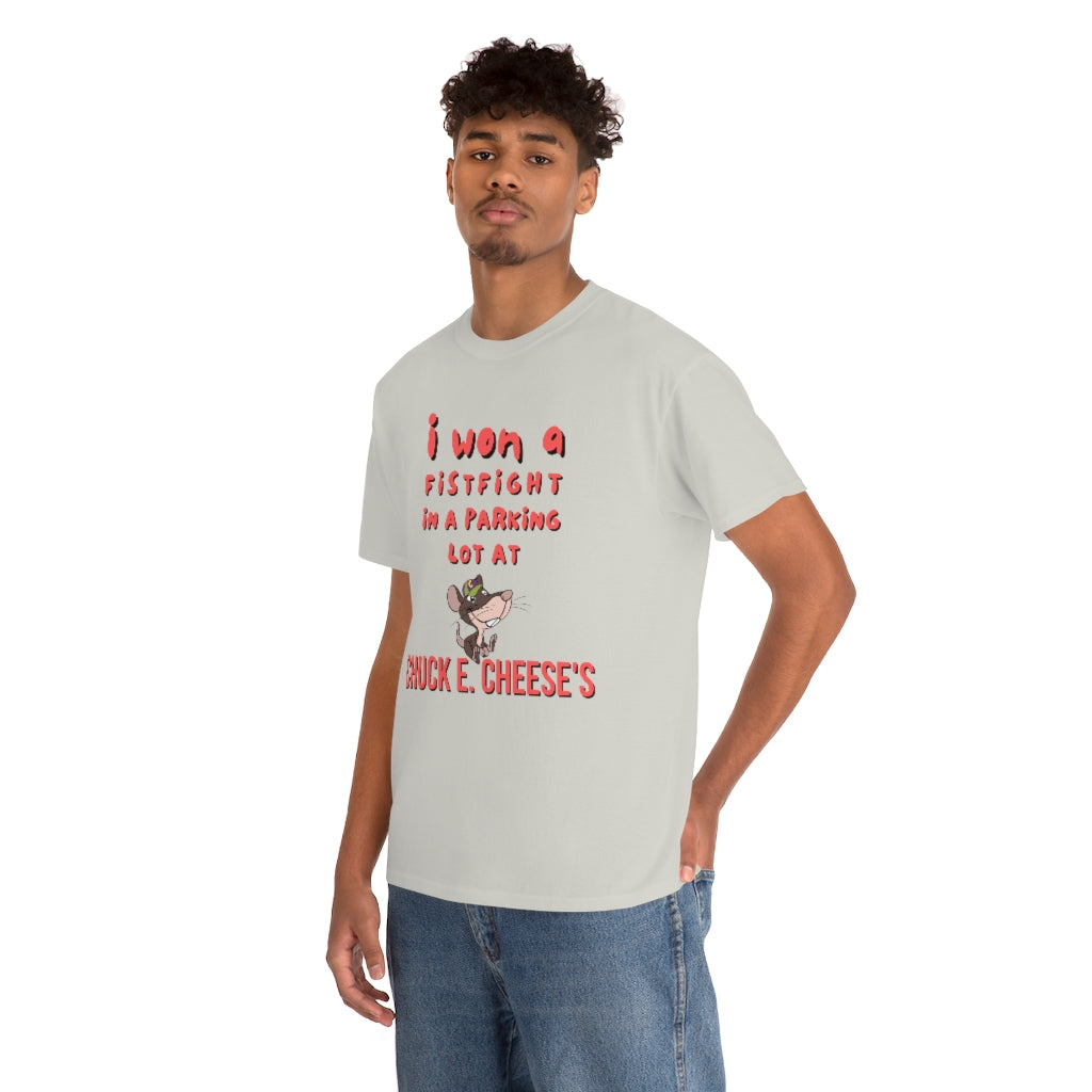 I won a fistfight in the parking lot at Chuck E. Cheese's - Unisex Heavy Cotton Tee