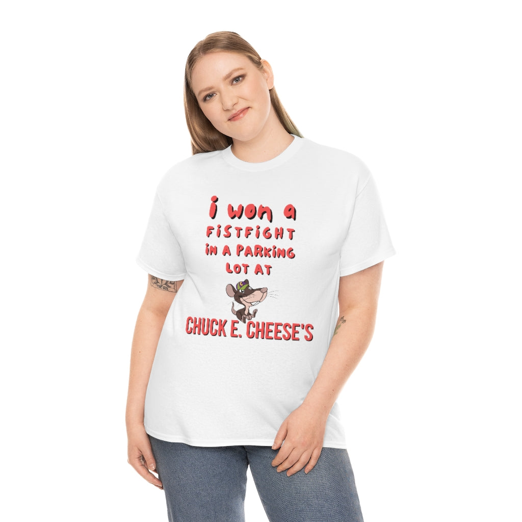 I won a fistfight in the parking lot at Chuck E. Cheese's - Unisex Heavy Cotton Tee