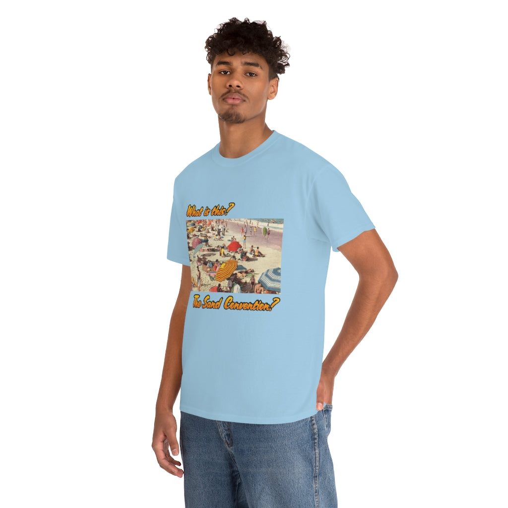 What is this the sand convention? - Unisex Heavy Cotton Tee