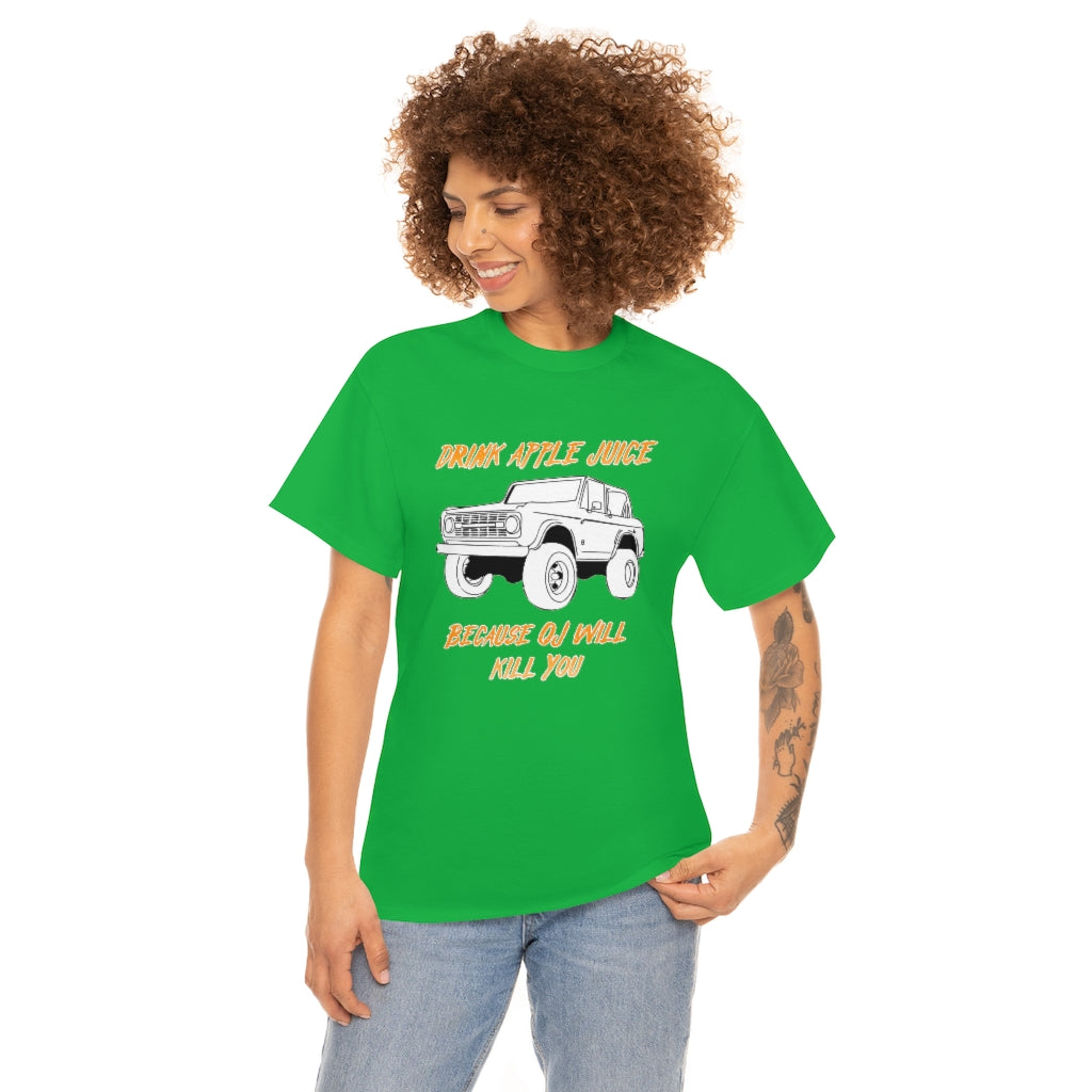 Drink Apple Juice because OJ will kill you - Unisex Heavy Cotton Tee