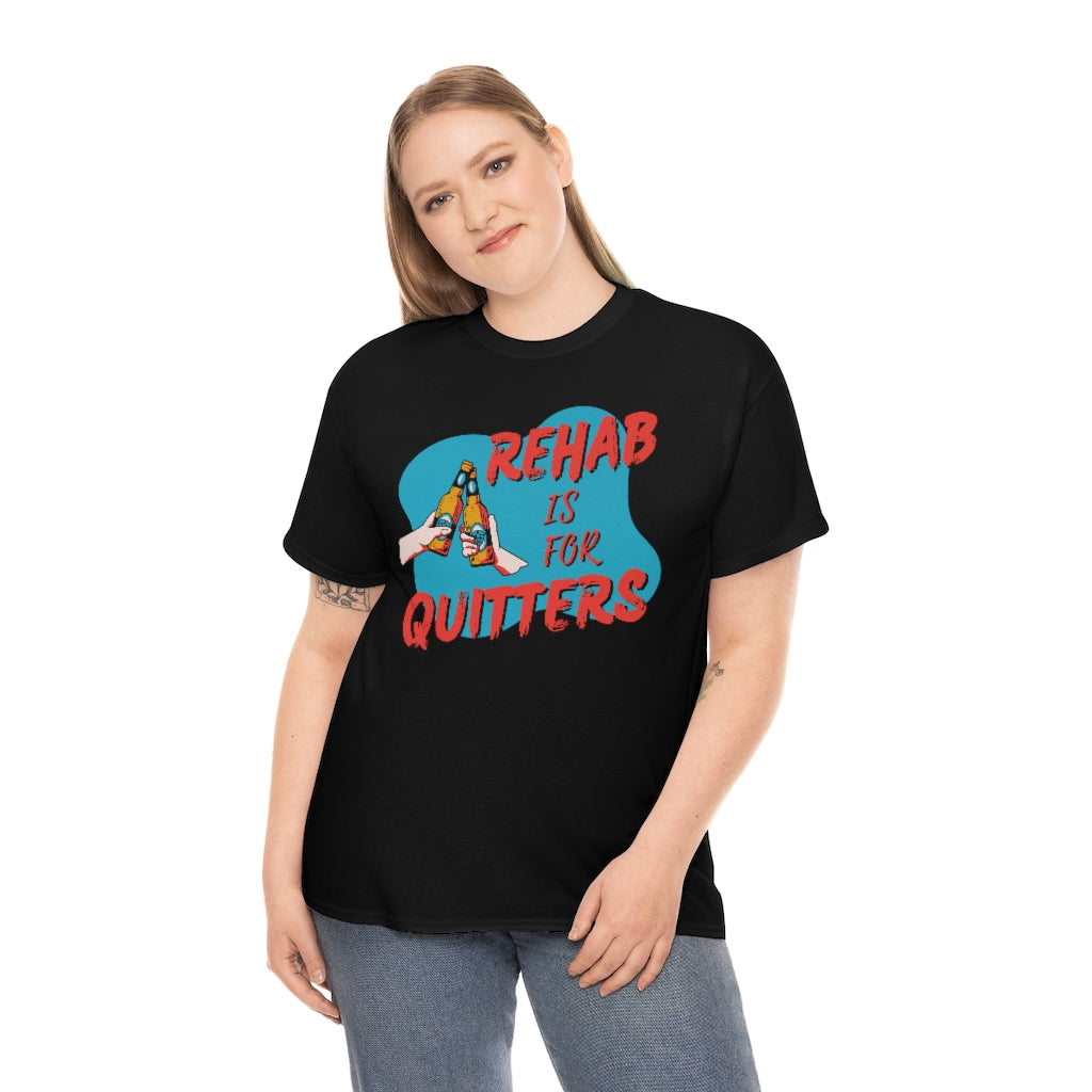 Rehab is for Quitters - Unisex Heavy Cotton Tee