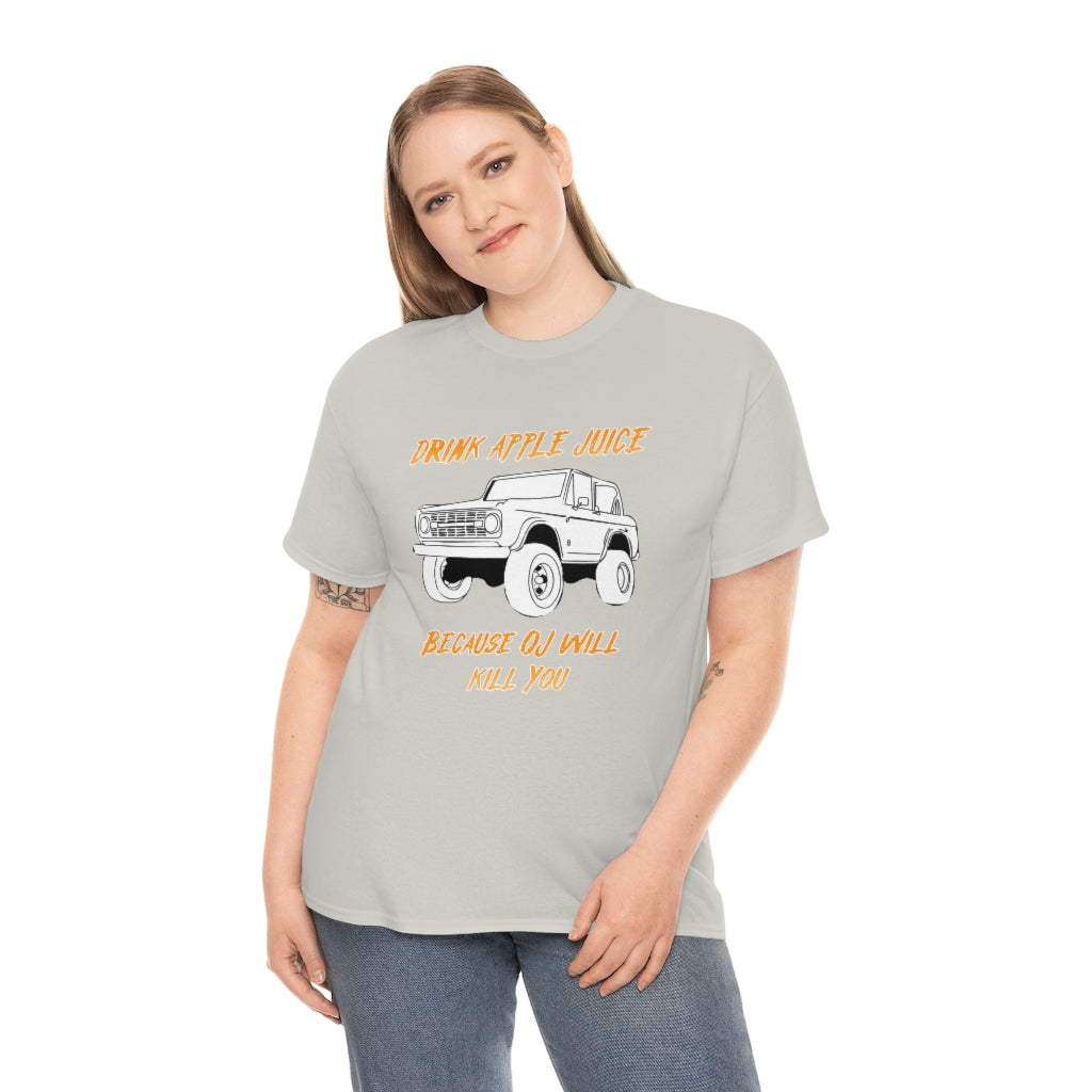 Drink Apple Juice because OJ will kill you - Unisex Heavy Cotton Tee