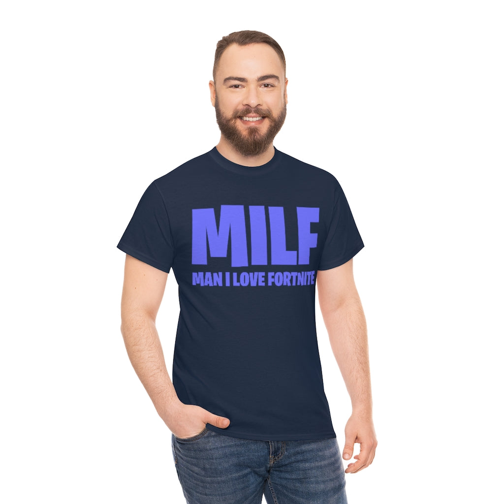 MILF (MAN I LOVE FORTNITE) - Unisex Heavy Cotton Tee