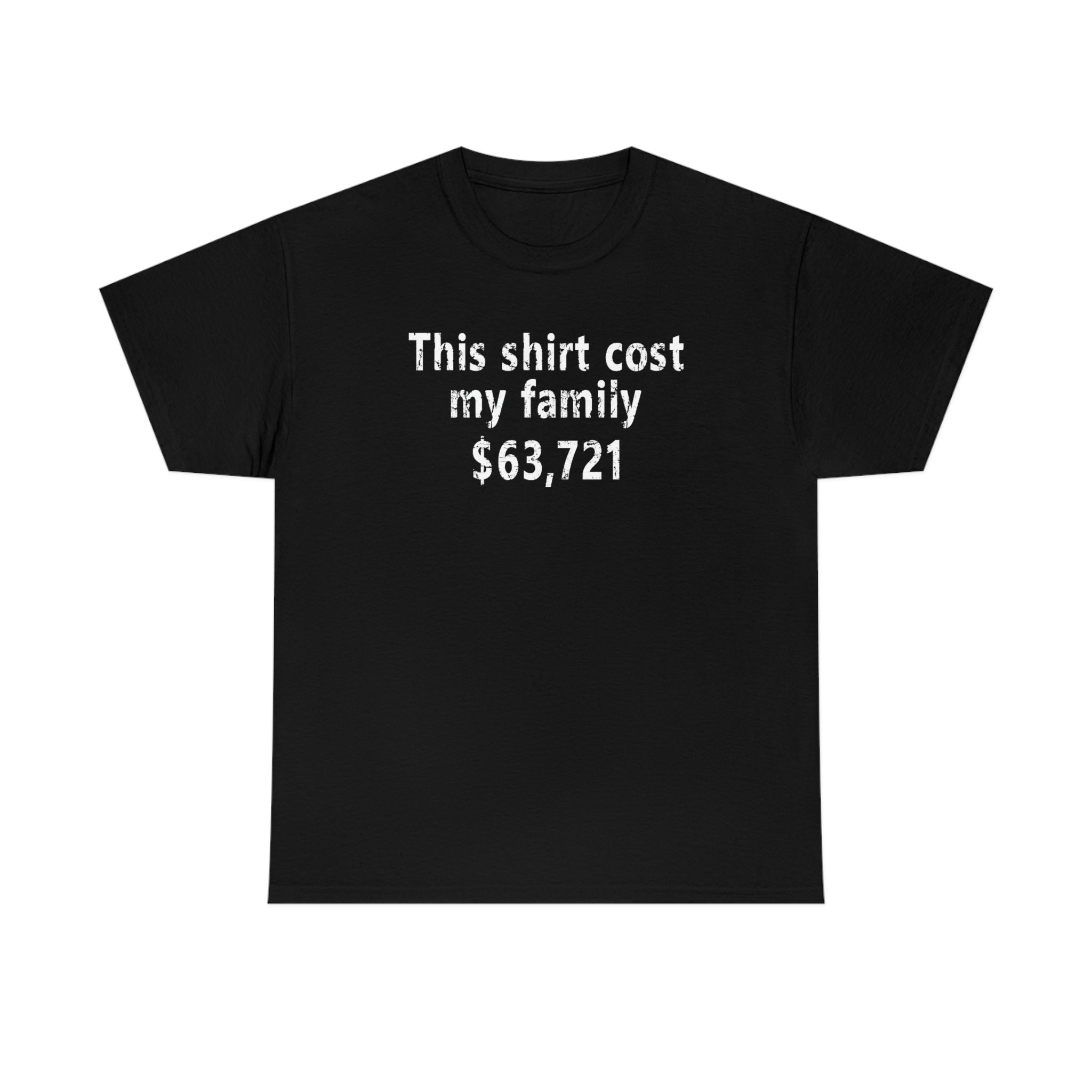 This Shirt Cost my parents $63,721 (Harvard) - Unisex Heavy Cotton Tee