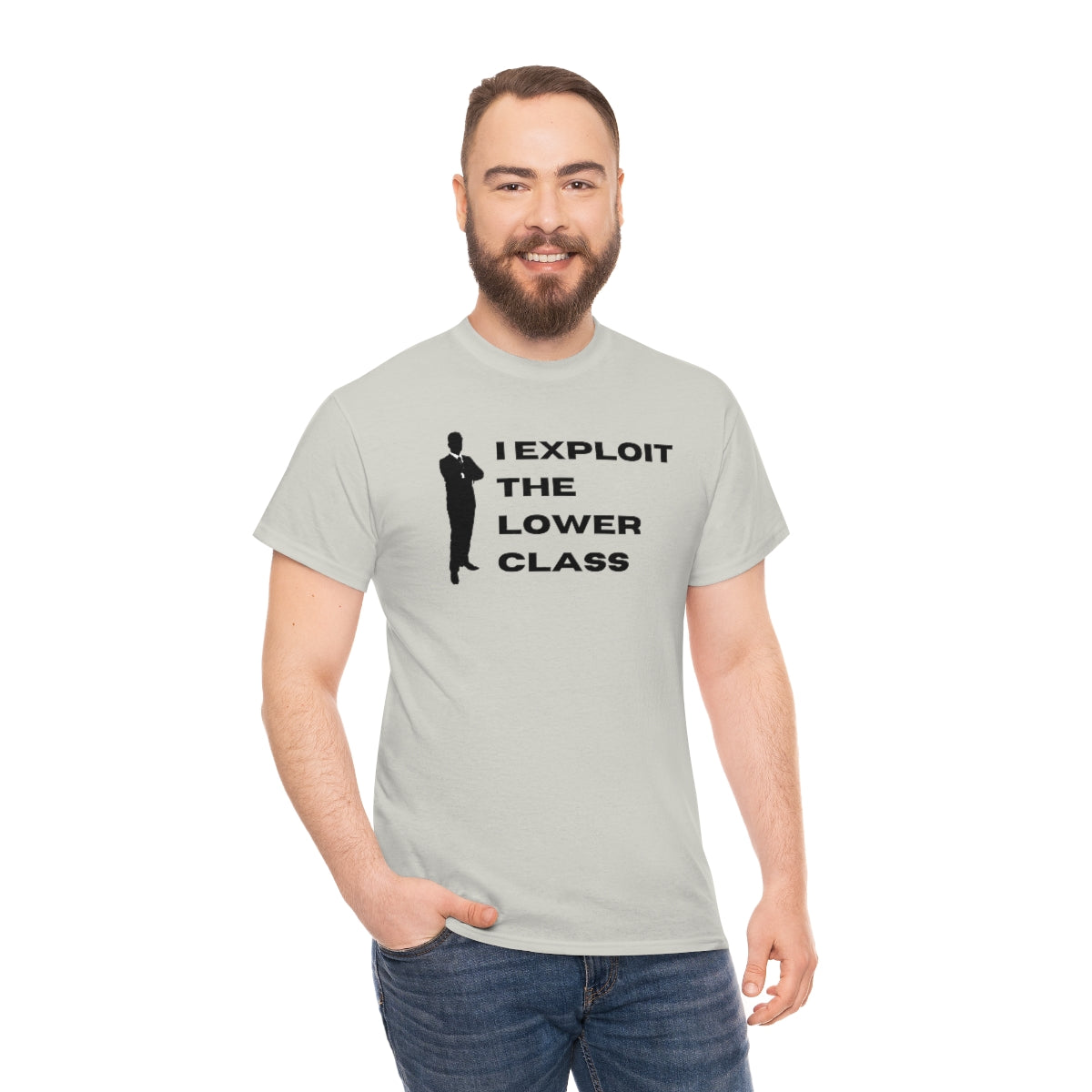 I Exploit the Lower Class - Unisex Heavy Cotton Tee - All Colors