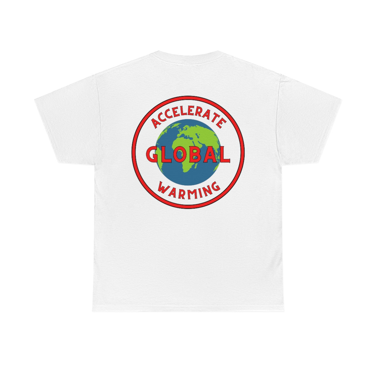 Accelerate Global Warming - Unisex Heavy Cotton Tee - Hot Take