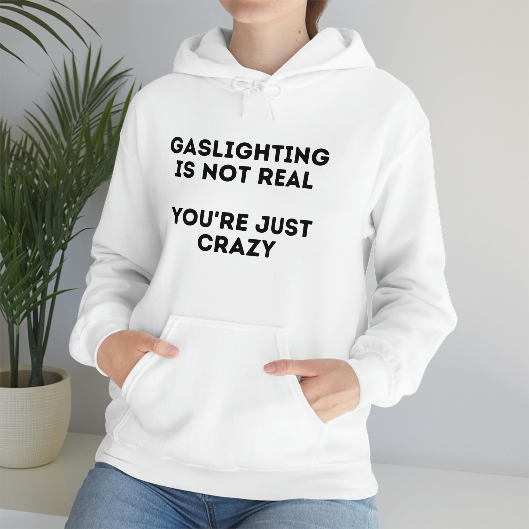 Gaslighting isn't real You're just crazy - Unisex Heavy Blend™ Hooded Sweatshirt - ALL COLORS