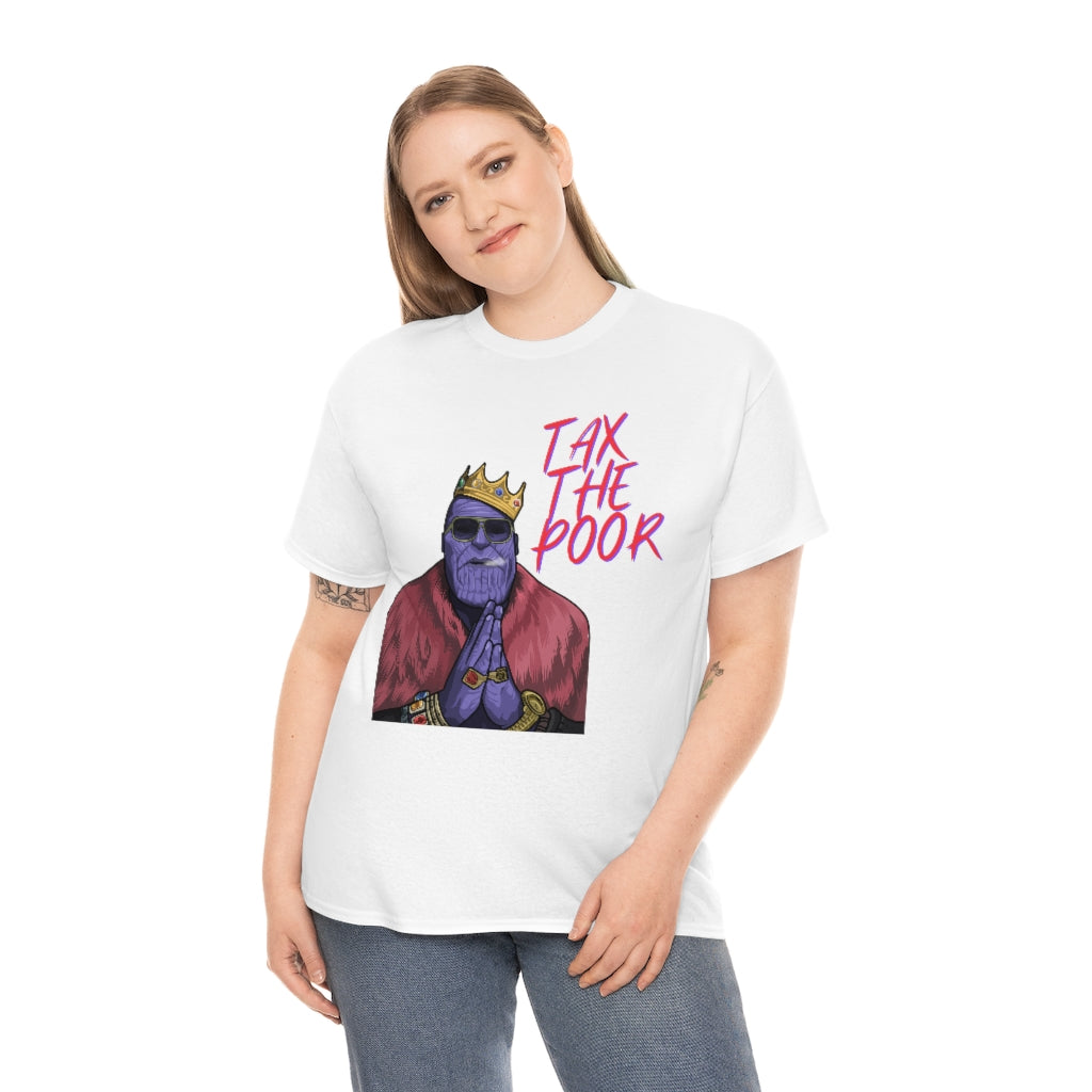 Tax The Poor - Unisex Heavy Cotton Tee