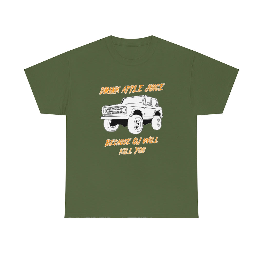 Drink Apple Juice because OJ will kill you - Unisex Heavy Cotton Tee