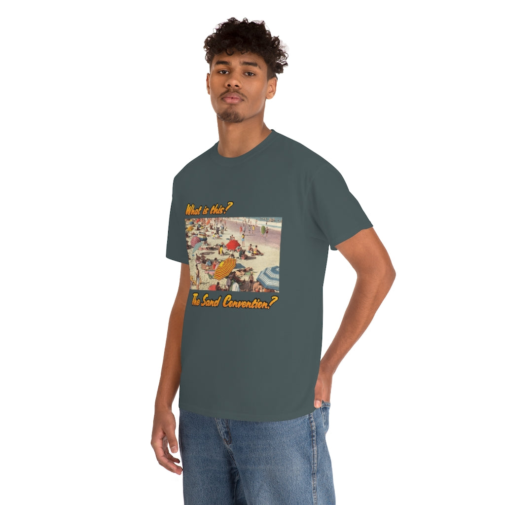 What is this the sand convention? - Unisex Heavy Cotton Tee