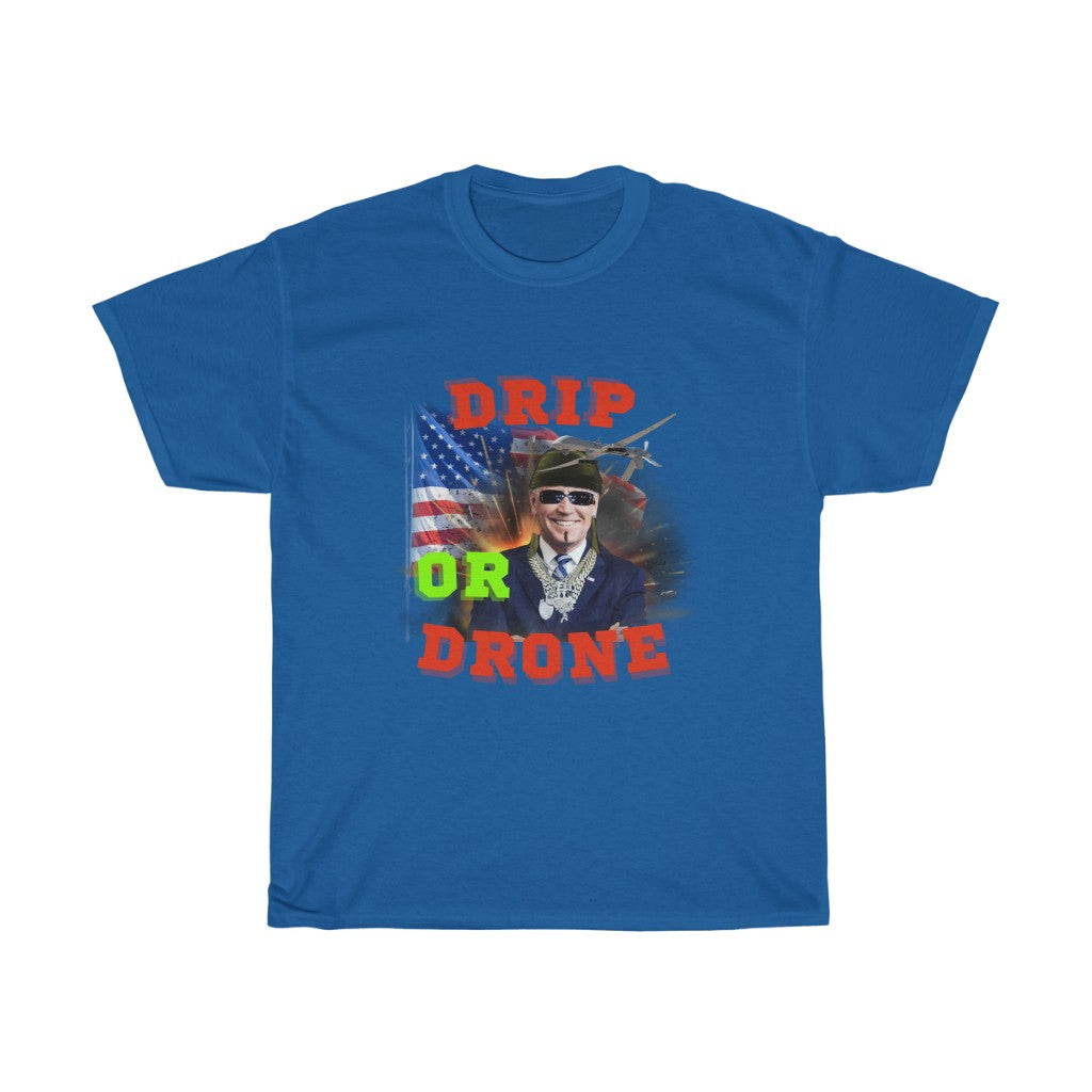 Biden Drip or Drone - Unisex Heavy Cotton Tee - Politics