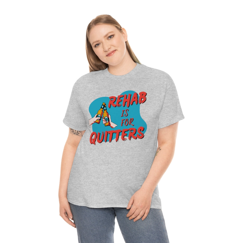 Rehab is for Quitters - Unisex Heavy Cotton Tee