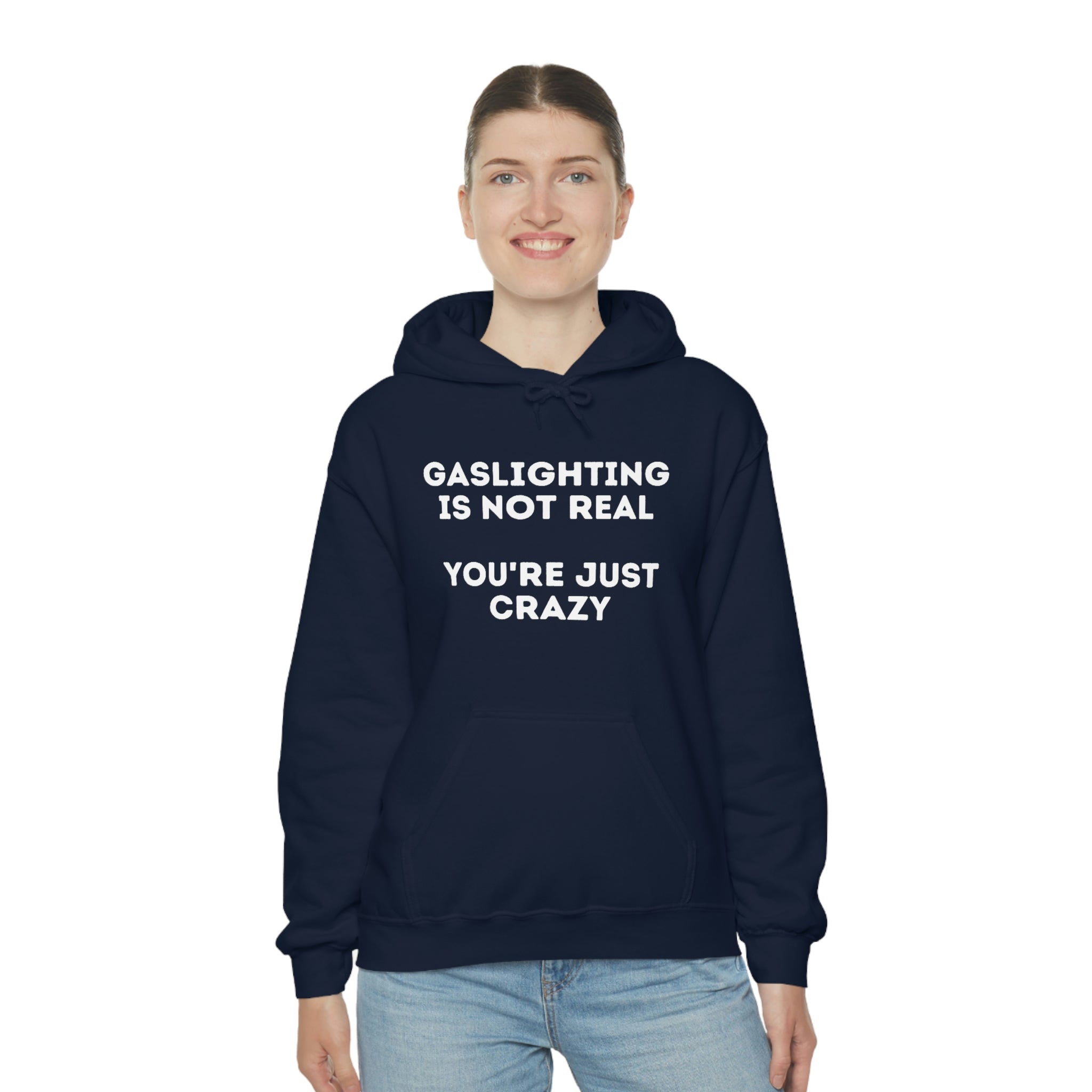 Gaslighting isn't real You're just crazy - Unisex Heavy Blend™ Hooded Sweatshirt - ALL COLORS