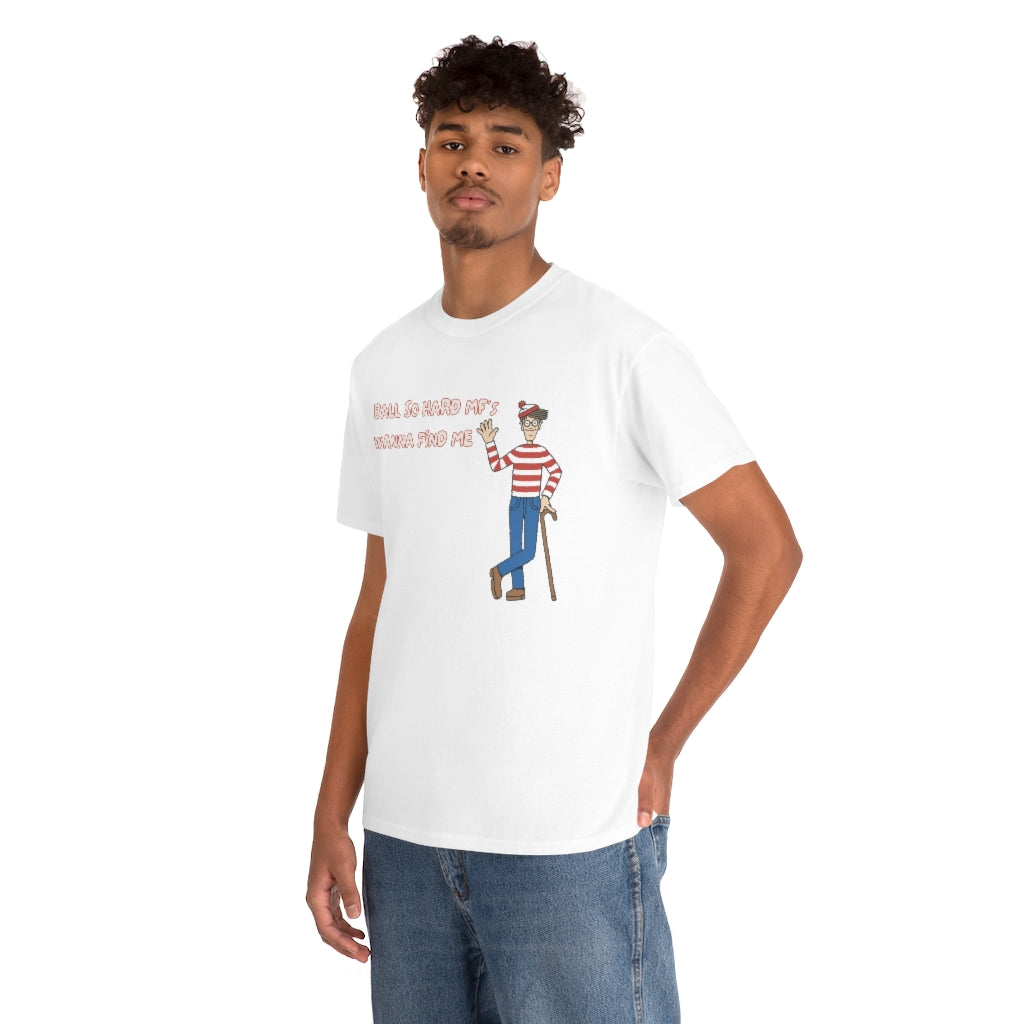 Ball so hard mfs wanna find me (Waldo) - Unisex Heavy Cotton Tee - All colors