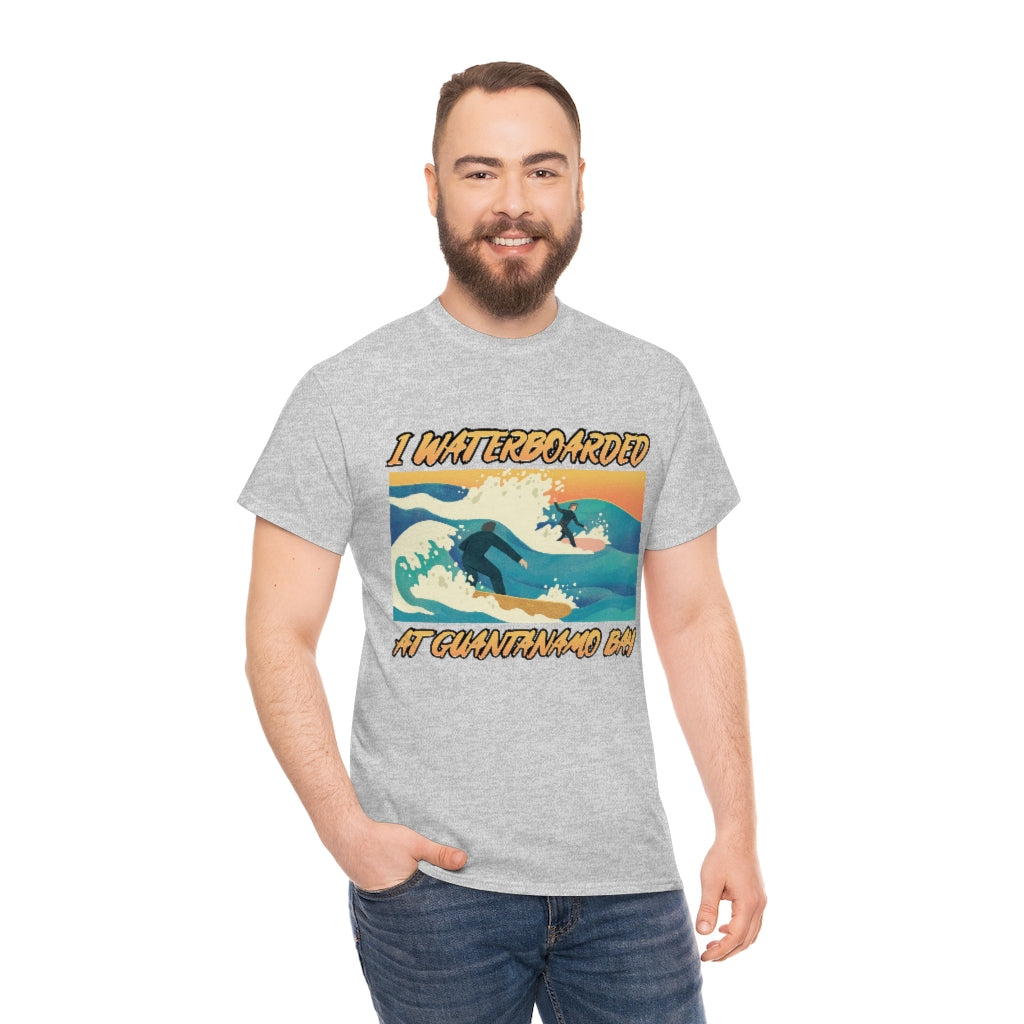 I Waterboarded at Guantanamo Bay - Unisex Heavy Cotton Tee