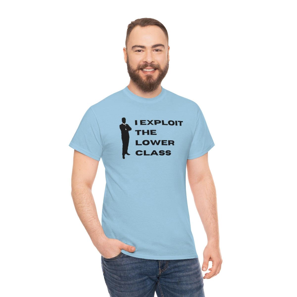 I Exploit the Lower Class - Unisex Heavy Cotton Tee - All Colors