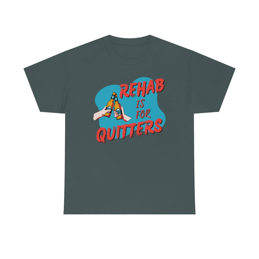 Rehab is for Quitters - Unisex Heavy Cotton Tee