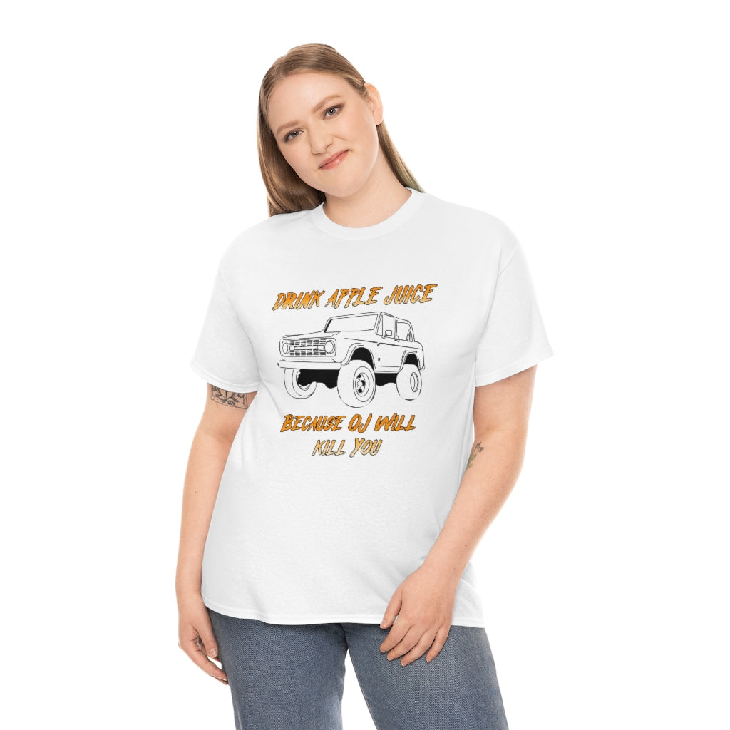 Drink Apple Juice because OJ will kill you - Unisex Heavy Cotton Tee