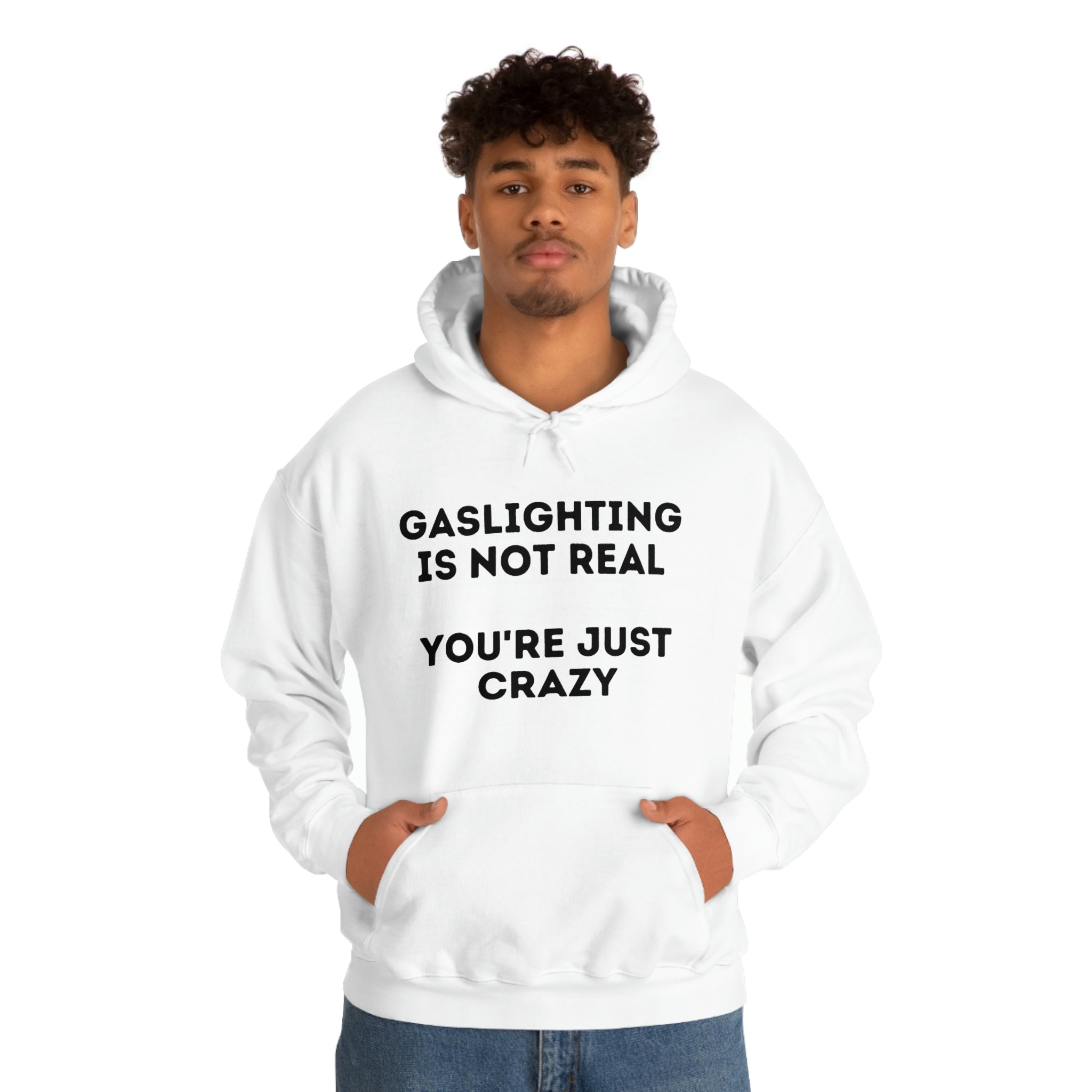 Gaslighting isn't real You're just crazy - Unisex Heavy Blend™ Hooded Sweatshirt - ALL COLORS