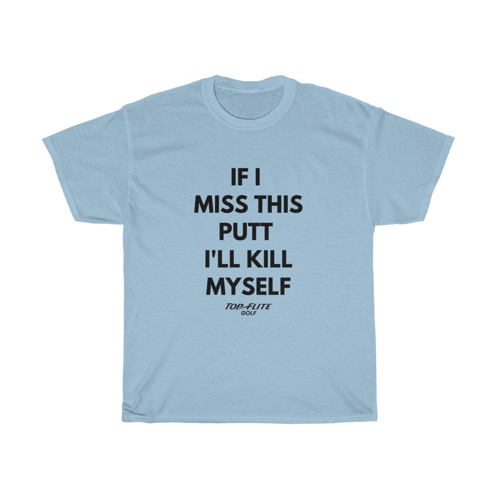 If I Miss This Putt - Unisex Heavy Cotton Tee