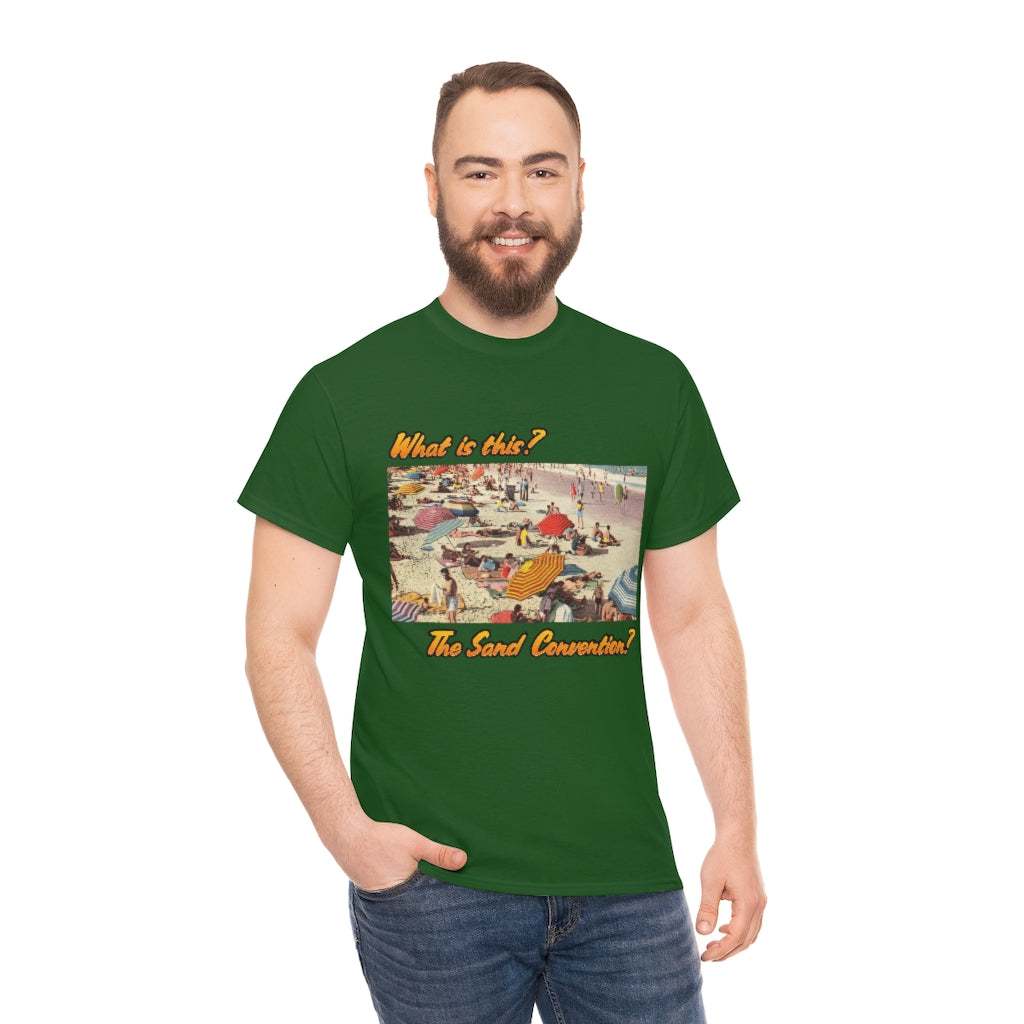 What is this the sand convention? - Unisex Heavy Cotton Tee