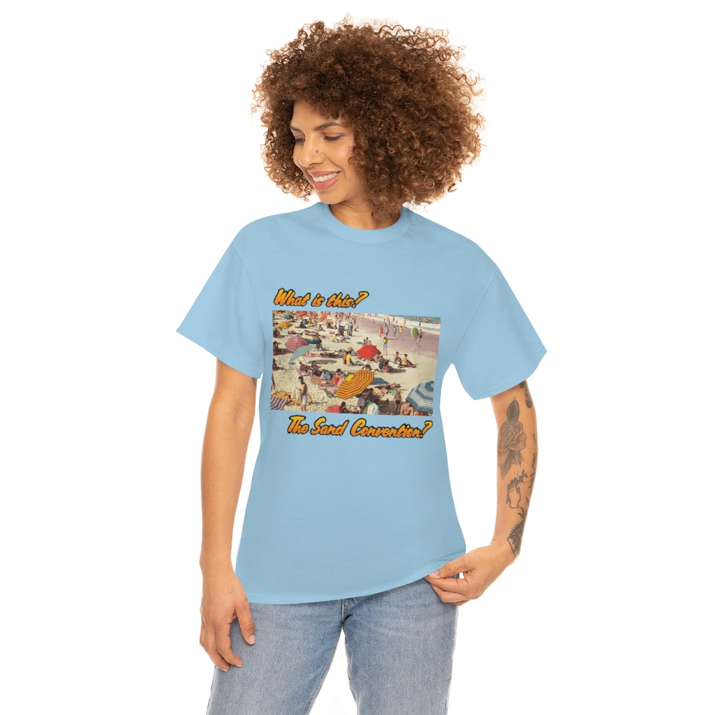 What is this the sand convention? - Unisex Heavy Cotton Tee