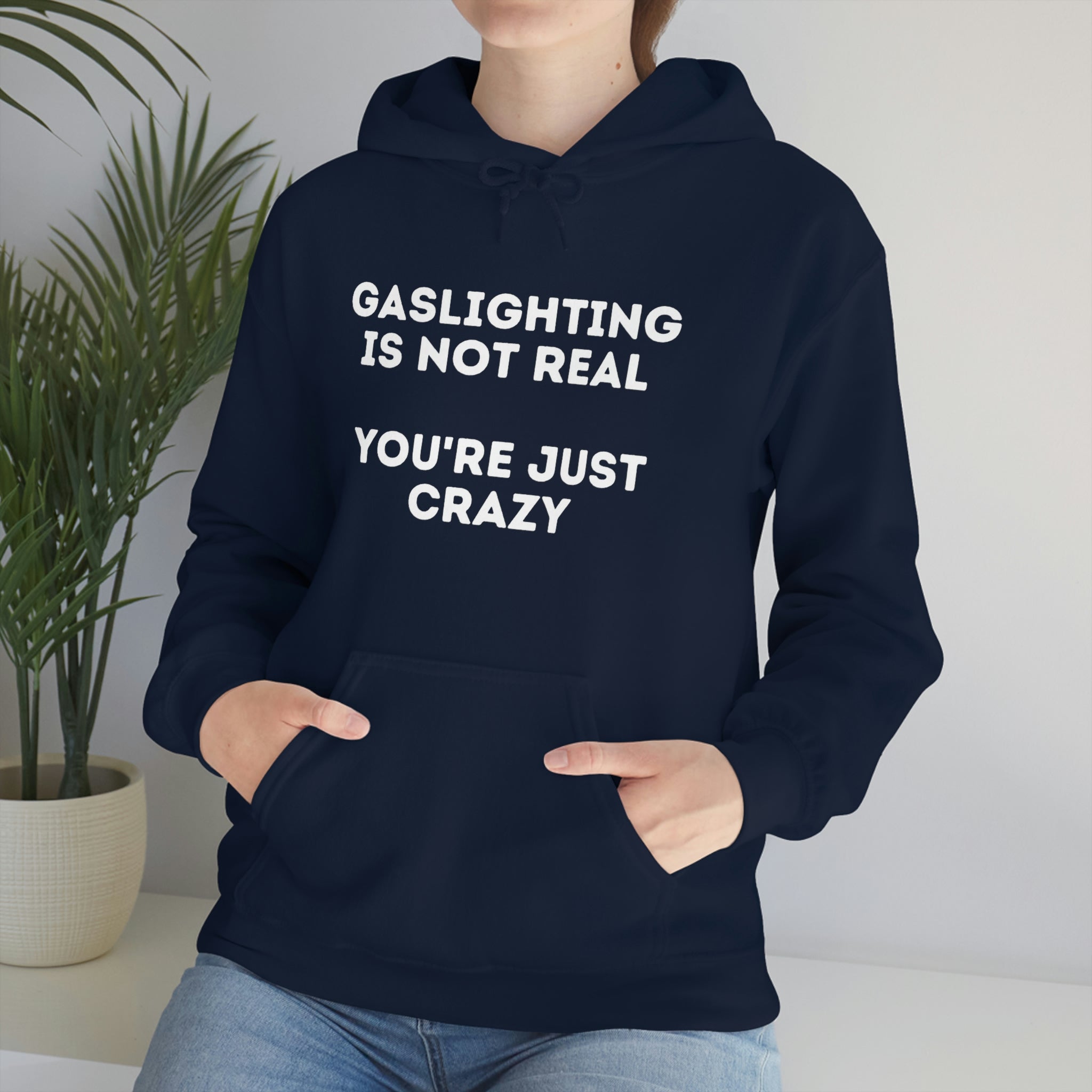 Gaslighting isn't real You're just crazy - Unisex Heavy Blend™ Hooded Sweatshirt - ALL COLORS