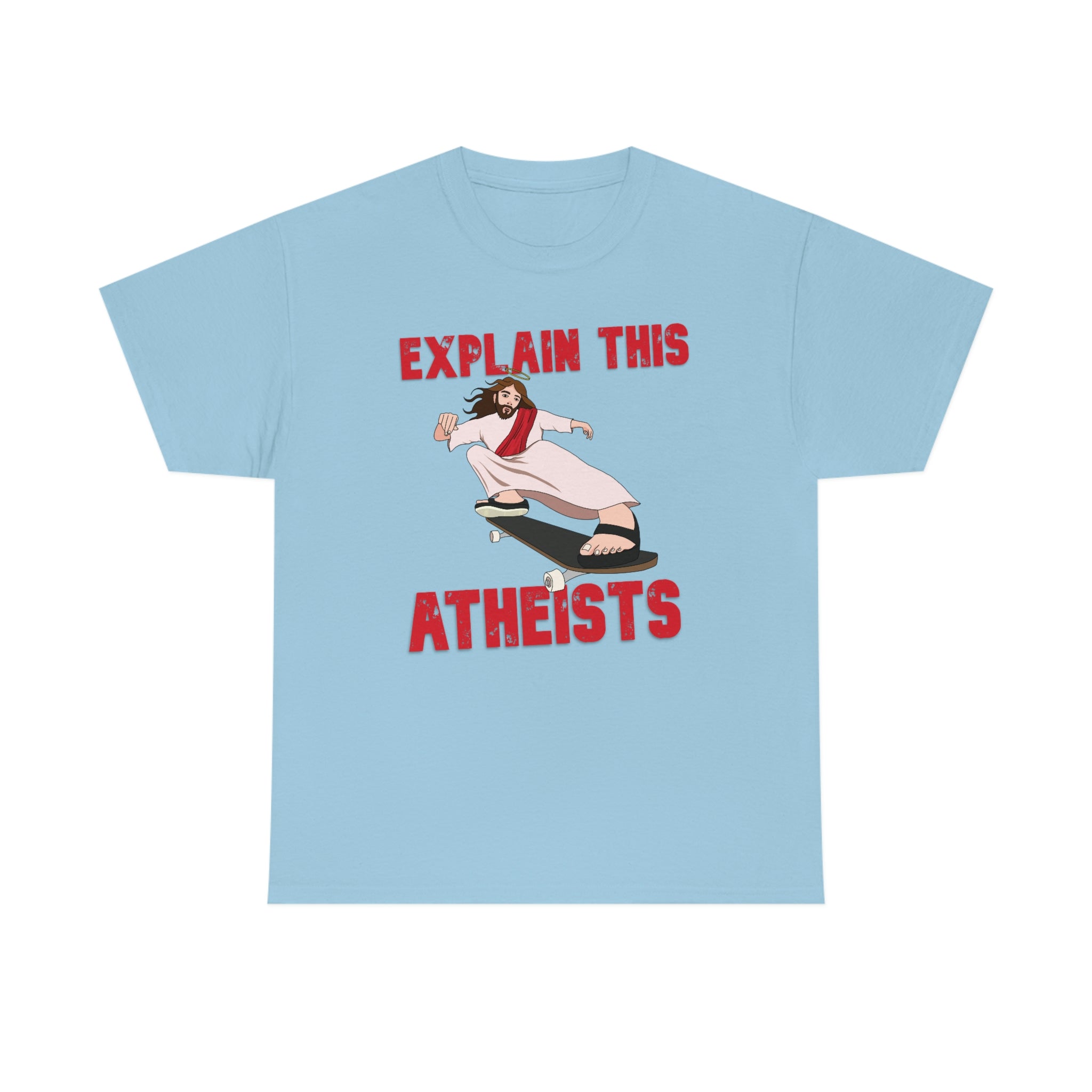 Explain this Atheists Jesus Skateboarding - Unisex Heavy Cotton Tee