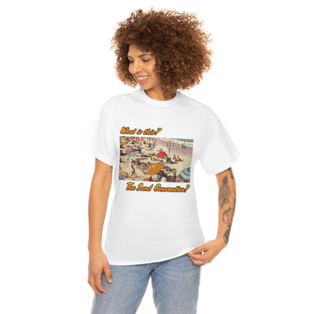 What is this the sand convention? - Unisex Heavy Cotton Tee