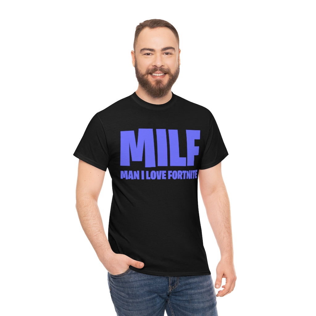 MILF (MAN I LOVE FORTNITE) - Unisex Heavy Cotton Tee