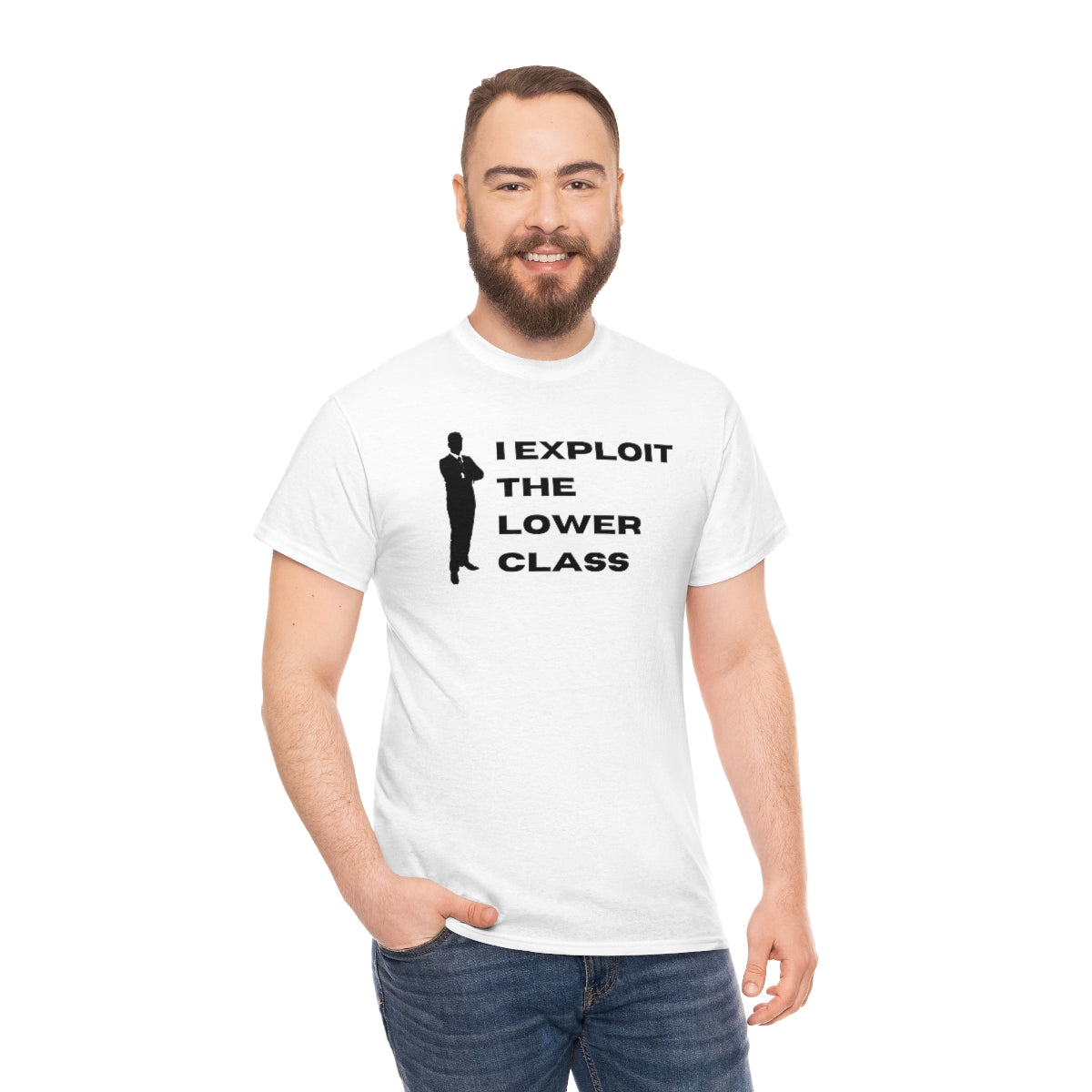 I Exploit the Lower Class - Unisex Heavy Cotton Tee - All Colors