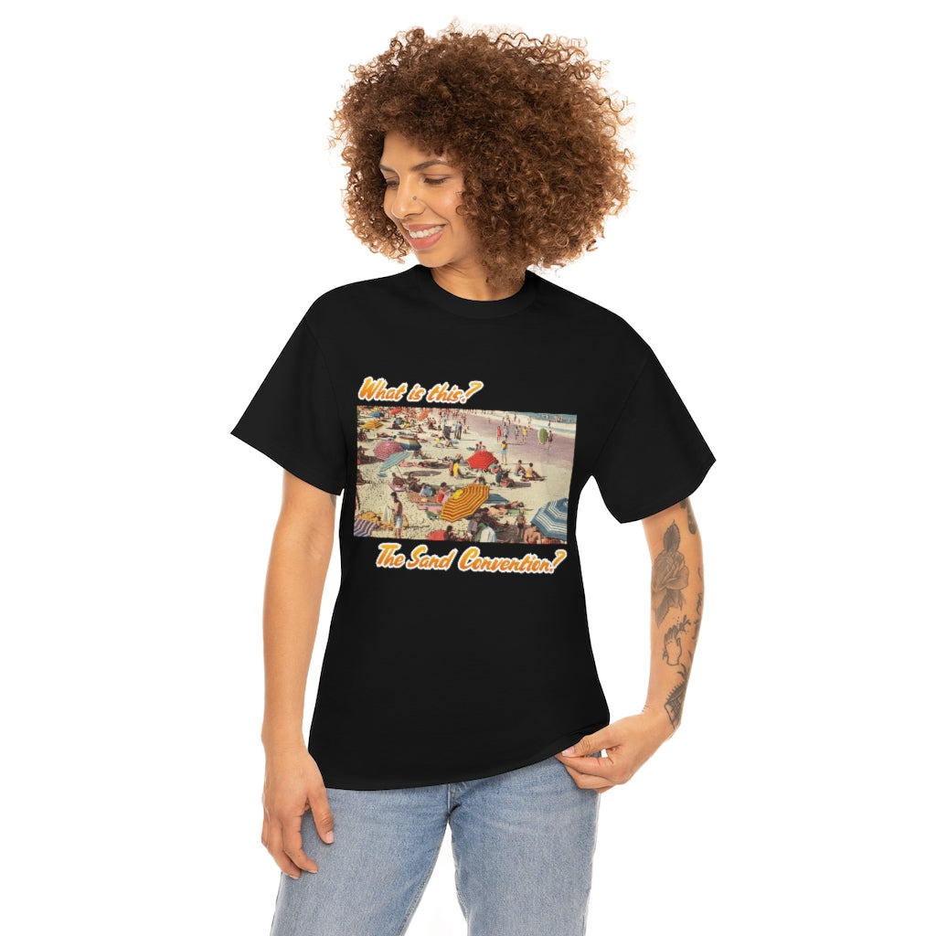 What is this the sand convention? - Unisex Heavy Cotton Tee