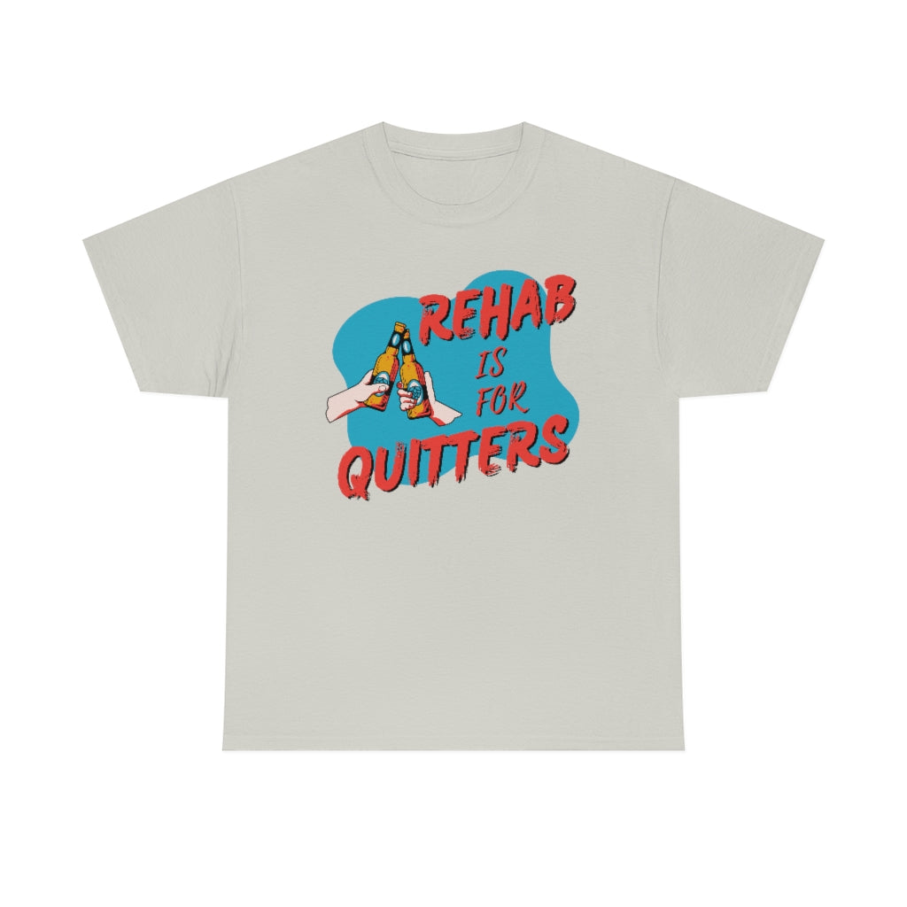 Rehab is for Quitters - Unisex Heavy Cotton Tee