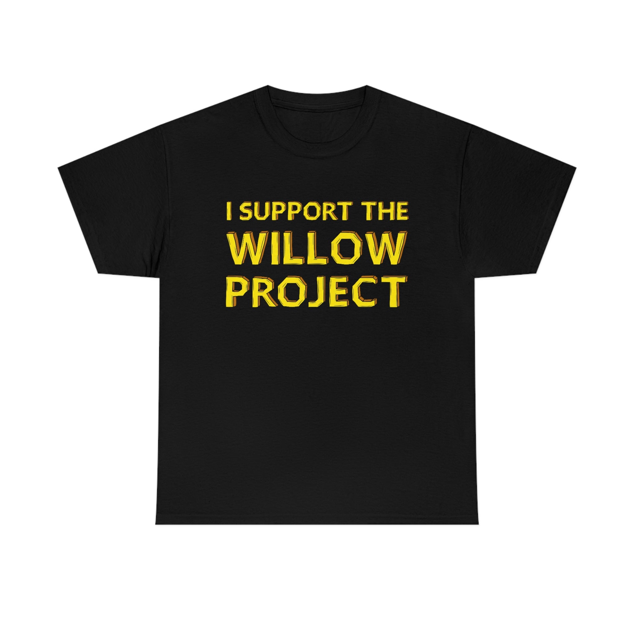 I Support the Willow Project - Unisex Heavy Cotton Tee