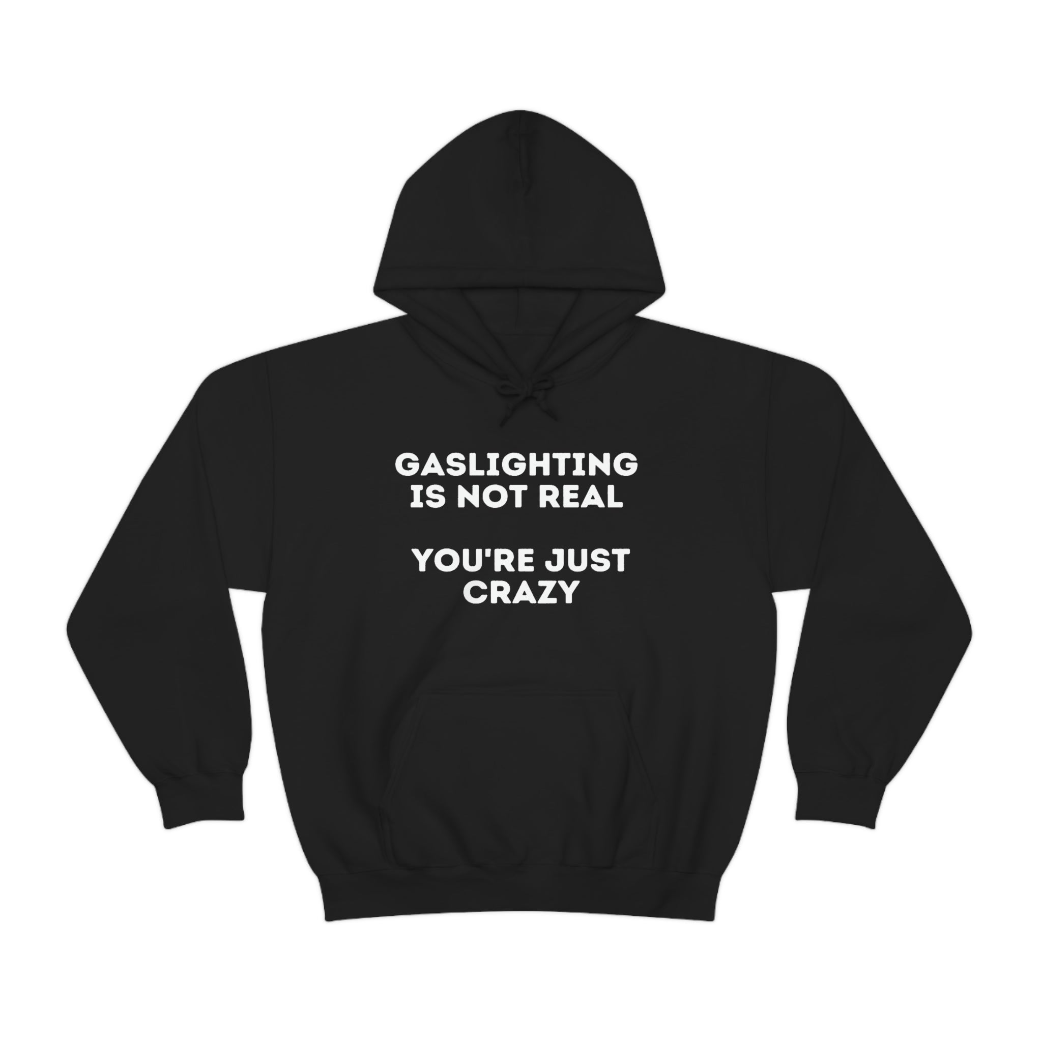 Gaslighting isn't real You're just crazy - Unisex Heavy Blend™ Hooded Sweatshirt - ALL COLORS