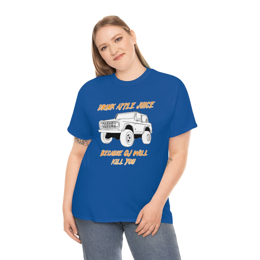 Drink Apple Juice because OJ will kill you - Unisex Heavy Cotton Tee