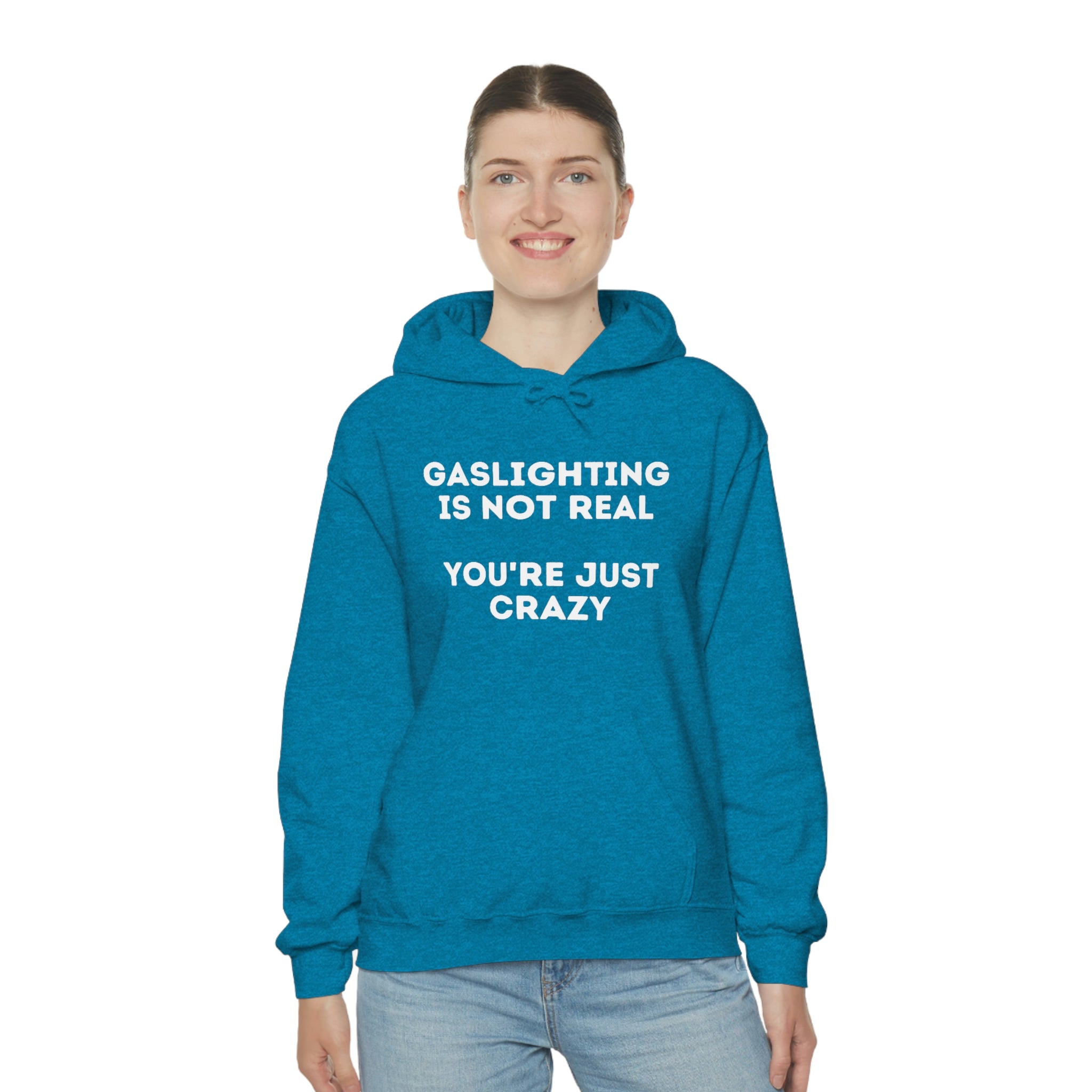 Gaslighting isn't real You're just crazy - Unisex Heavy Blend™ Hooded Sweatshirt - ALL COLORS