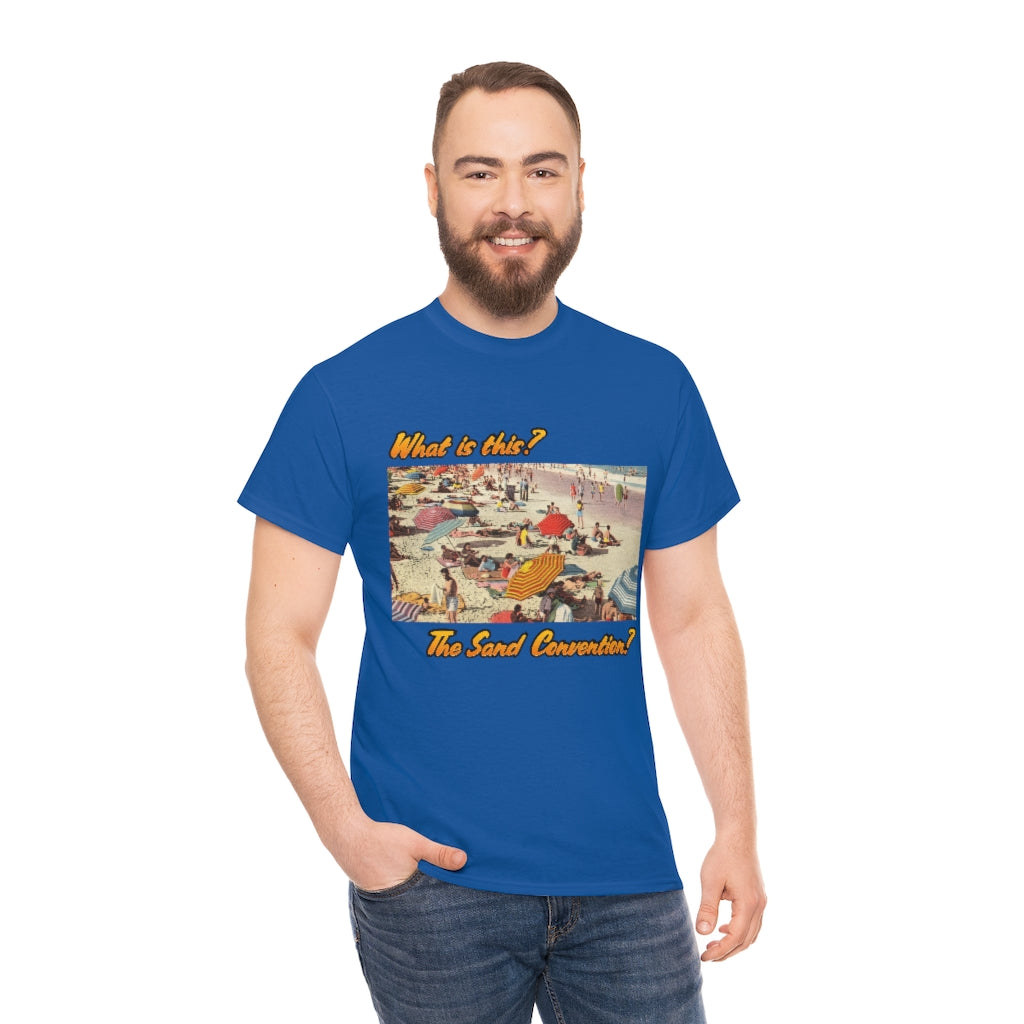 What is this the sand convention? - Unisex Heavy Cotton Tee